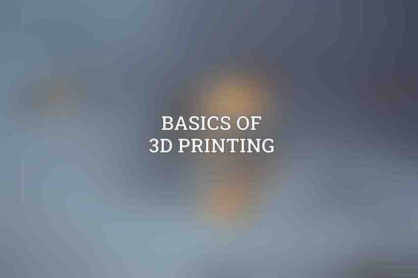 Basics of 3D printing