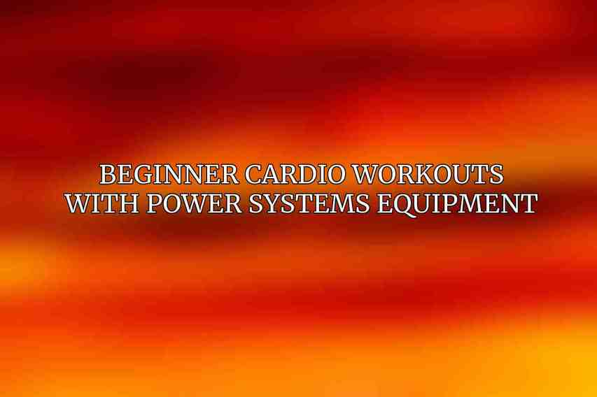 Beginner Cardio Workouts with Power Systems Equipment