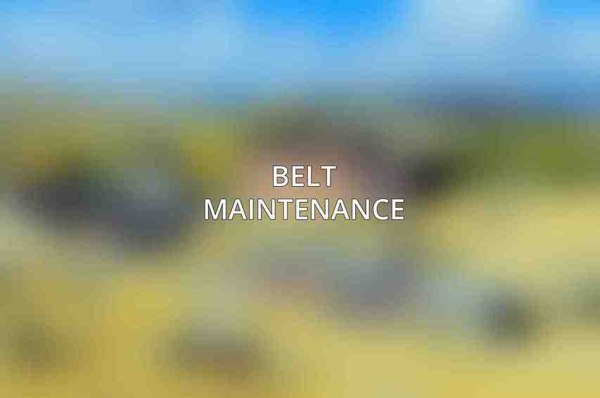 Belt Maintenance