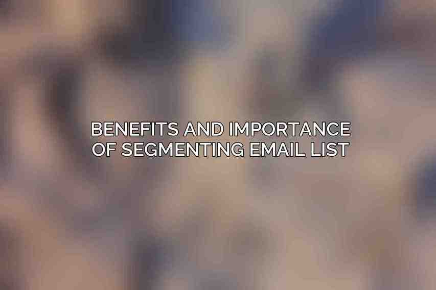 Benefits and Importance of Segmenting Email List