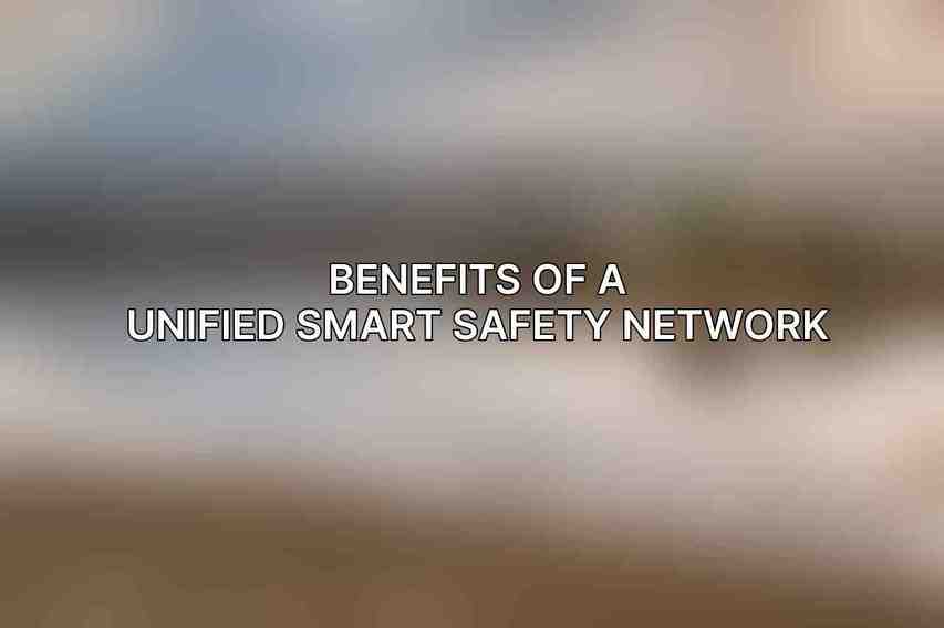 Benefits of a Unified Smart Safety Network
