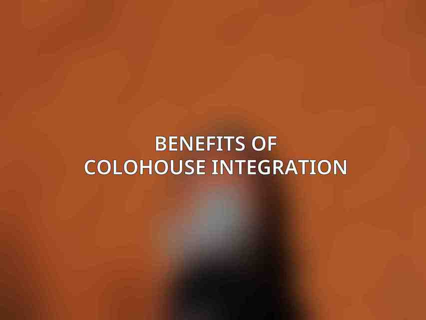 Benefits of Colohouse Integration