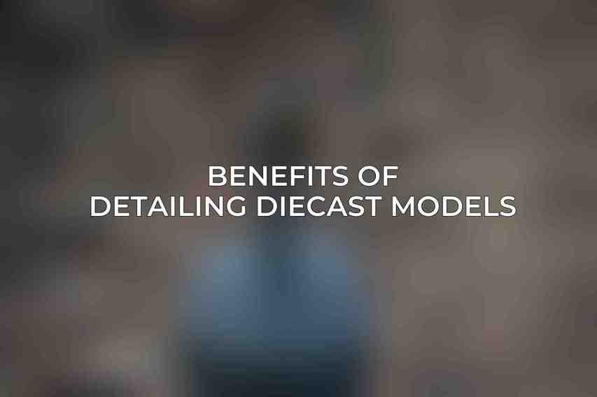 Benefits of Detailing Diecast Models