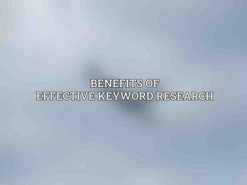 Benefits of Effective Keyword Research
