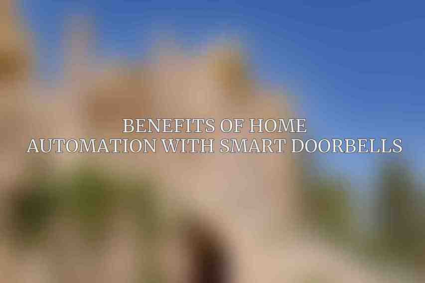 Benefits of Home Automation with Smart Doorbells