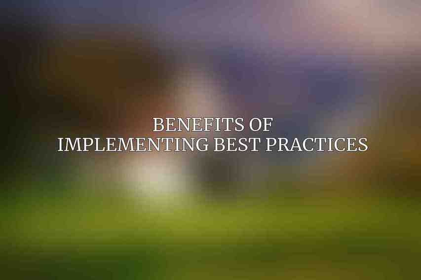 Benefits of Implementing Best Practices