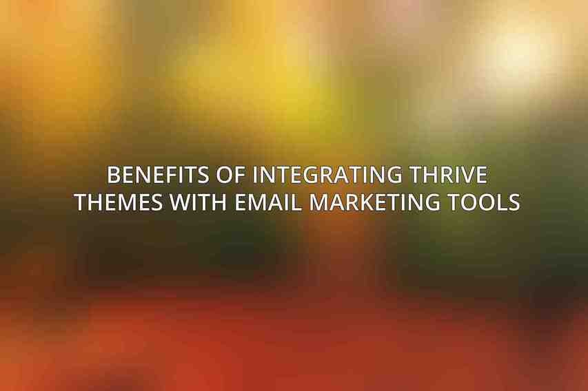 Benefits of Integrating Thrive Themes with Email Marketing Tools