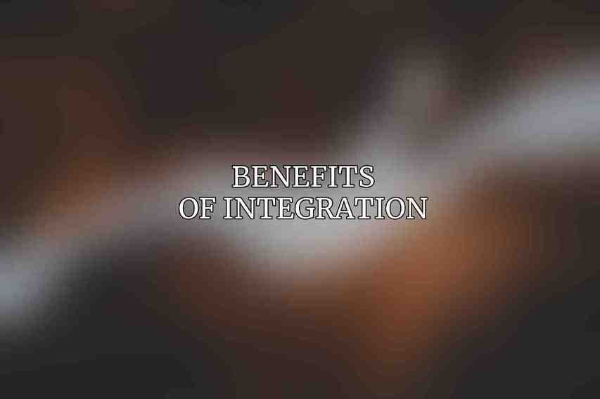 Benefits of Integration