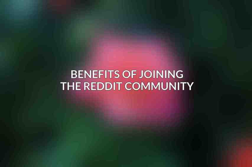 Benefits of Joining the Reddit Community