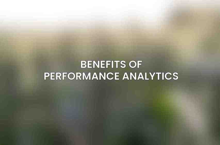 Benefits of Performance Analytics