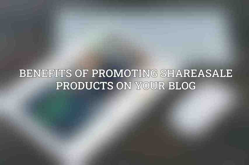 Benefits of Promoting ShareASale Products on Your Blog