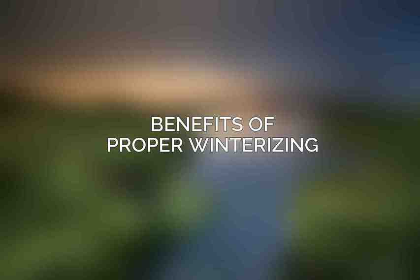 Benefits of Proper Winterizing