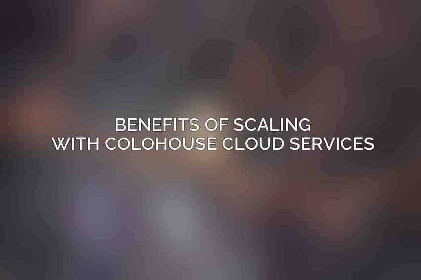 Benefits of Scaling with Colohouse Cloud Services