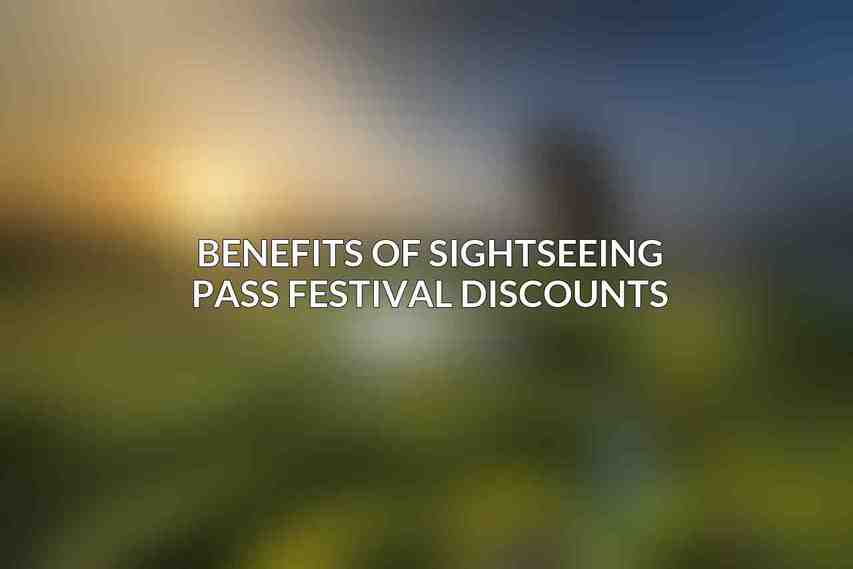 Benefits of Sightseeing Pass Festival Discounts
