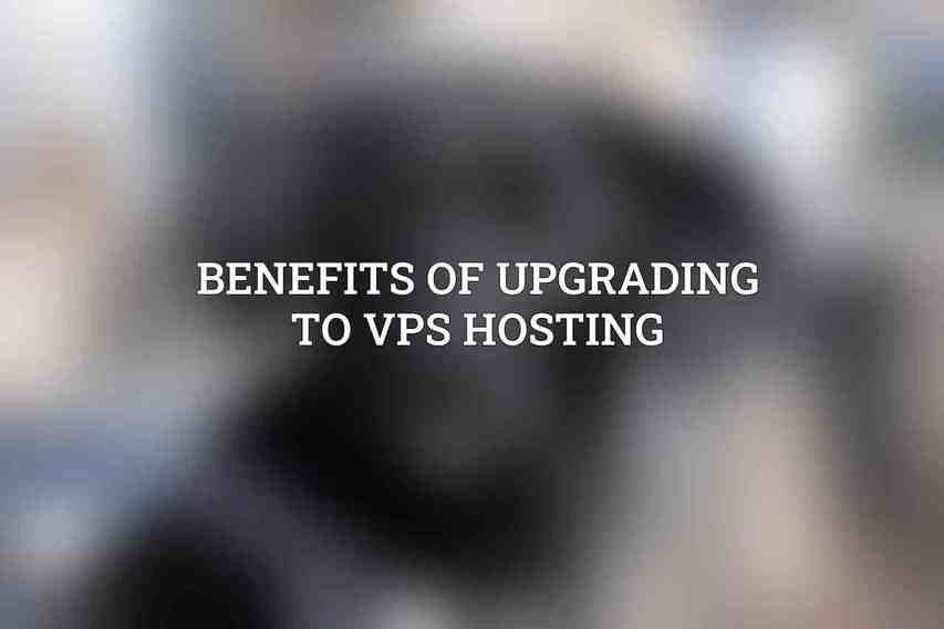 Benefits of upgrading to VPS hosting