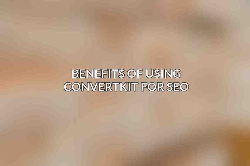 Benefits of Using ConvertKit for SEO