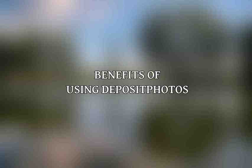 Benefits of Using Depositphotos