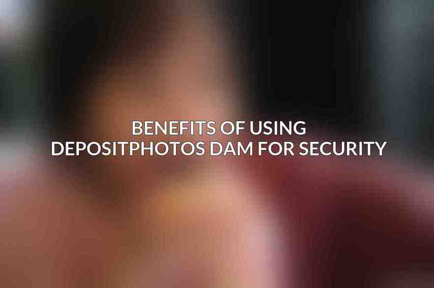 Benefits of Using Depositphotos DAM for Security