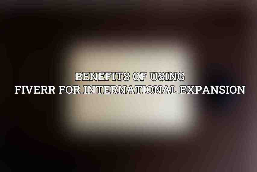 Benefits of Using Fiverr for International Expansion