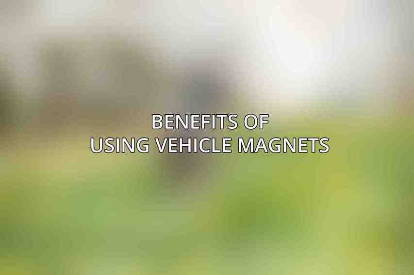 Benefits of Using Vehicle Magnets: