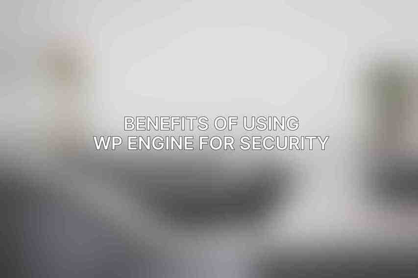 Benefits of Using WP Engine for Security