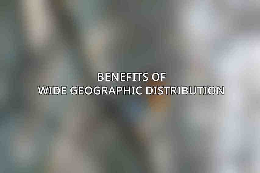 Benefits of Wide Geographic Distribution