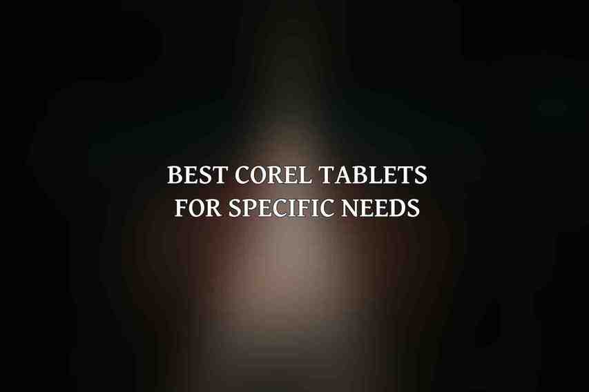 Best Corel Tablets for Specific Needs