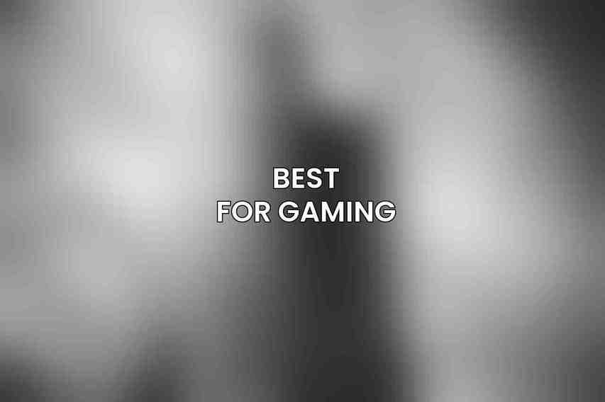 Best for Gaming