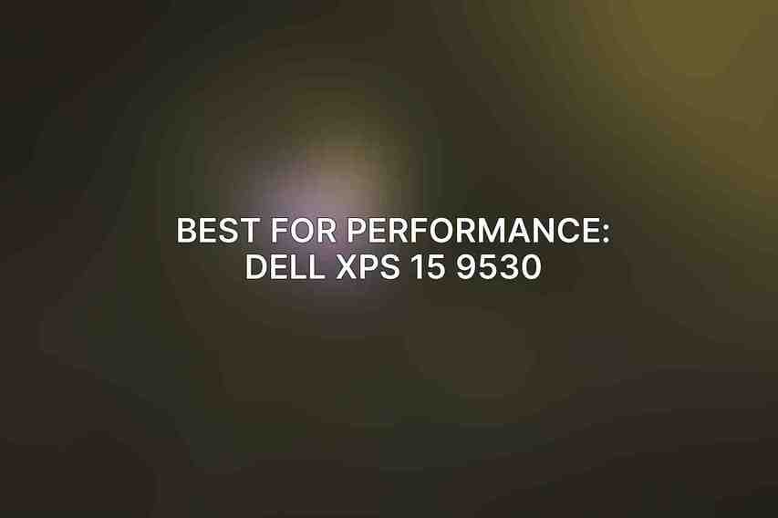 Best for Performance: Dell XPS 15 9530