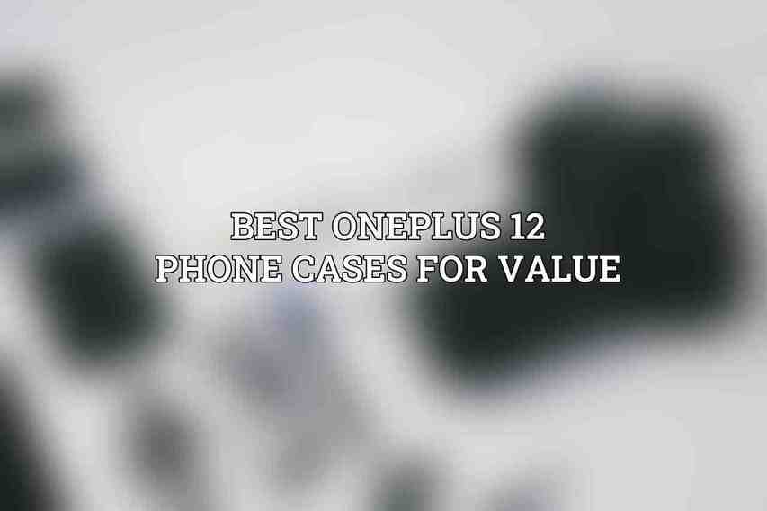 Best OnePlus 12 Phone Cases for Value