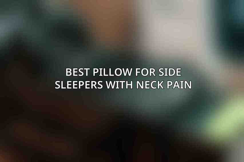 Best Pillow for Side Sleepers with Neck Pain