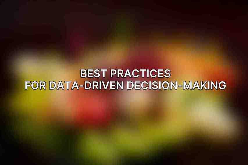 Best Practices for Data-Driven Decision-Making