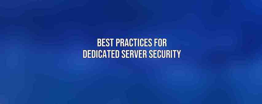 Best Practices for Dedicated Server Security