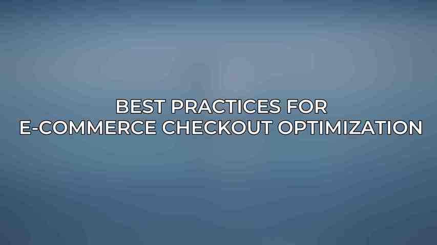 Best Practices for E-commerce Checkout Optimization