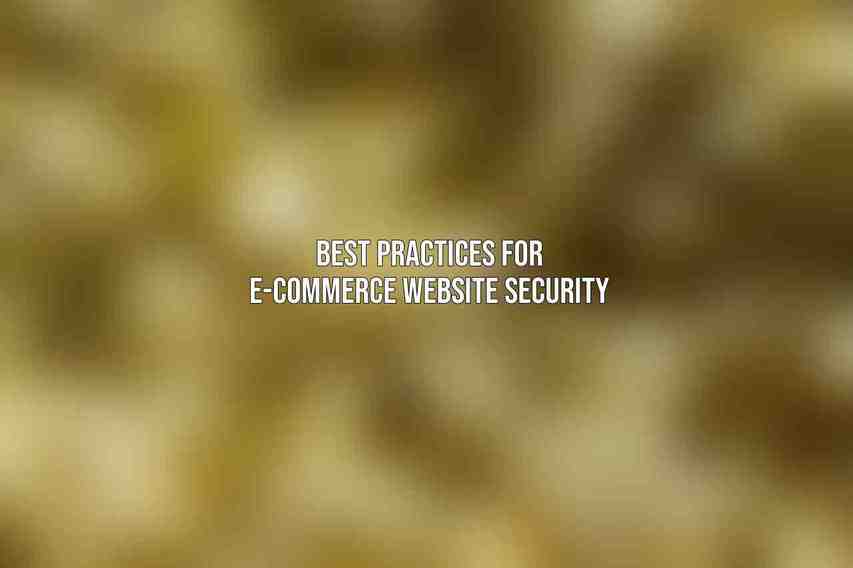 Best Practices for E-commerce Website Security