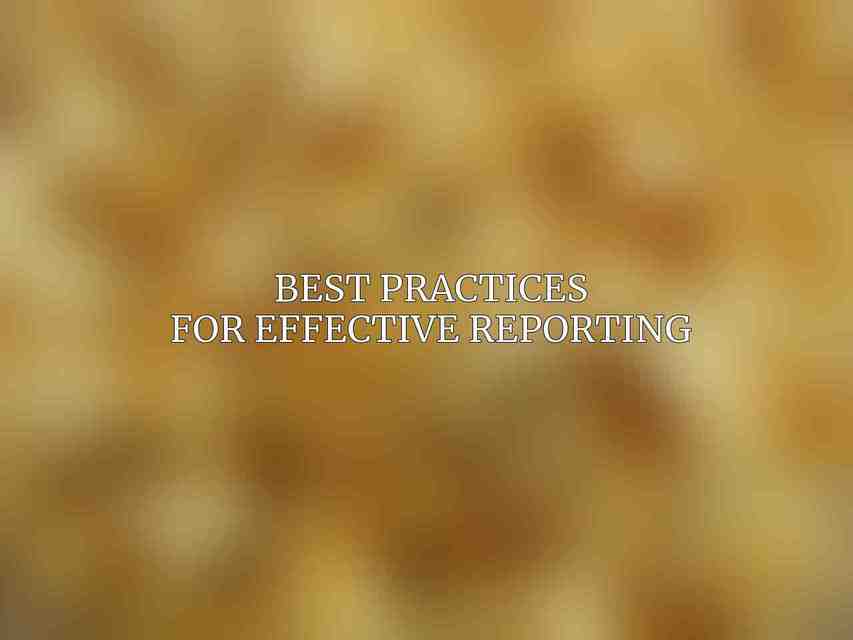 Best Practices for Effective Reporting