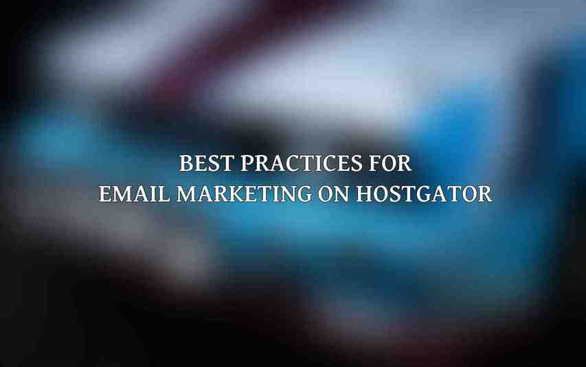 Best Practices for Email Marketing on HostGator