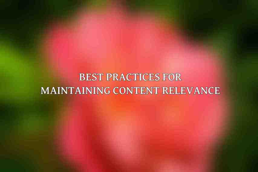Best Practices for Maintaining Content Relevance