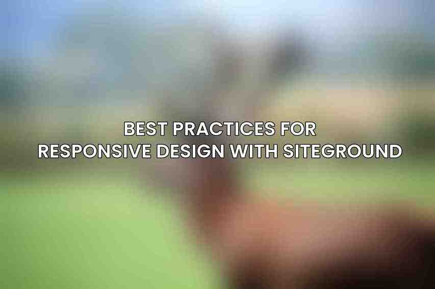Best Practices for Responsive Design with SiteGround