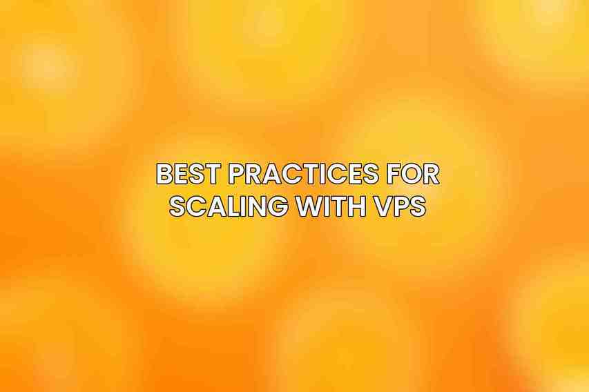 Best Practices for Scaling with VPS