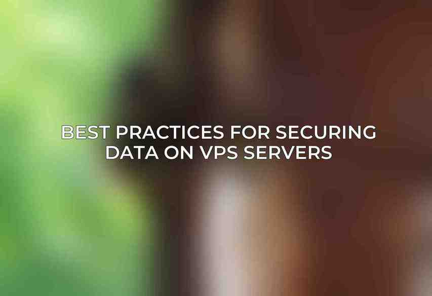 Best Practices for Securing Data on VPS Servers