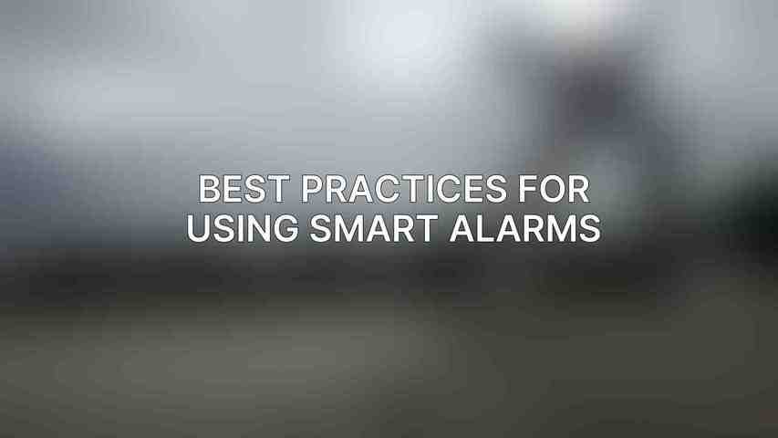 Best Practices for Using Smart Alarms