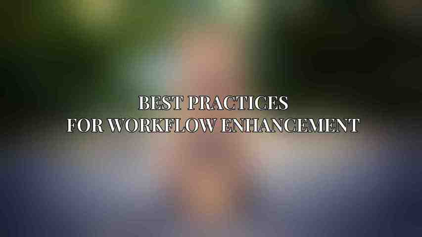 Best Practices for Workflow Enhancement