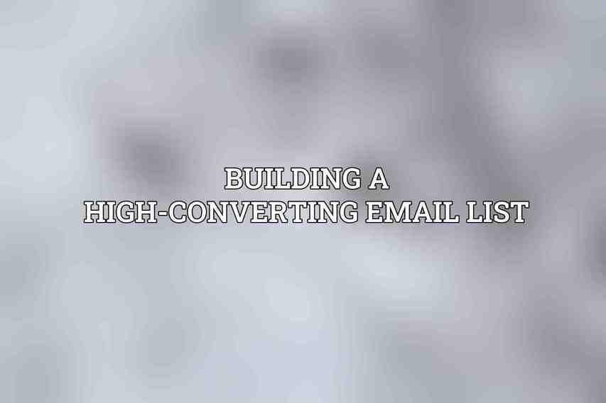 Building a High-Converting Email List