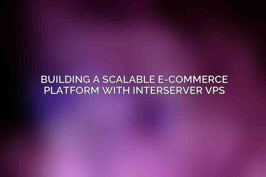 Building a Scalable E-commerce Platform with Interserver VPS