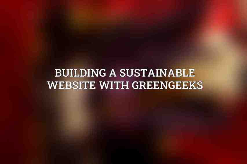 Building a Sustainable Website with GreenGeeks