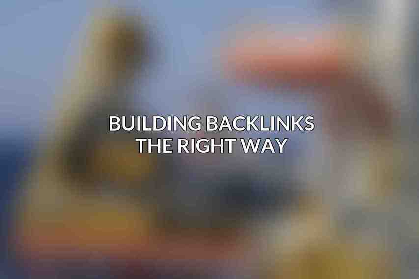 Building Backlinks the Right Way