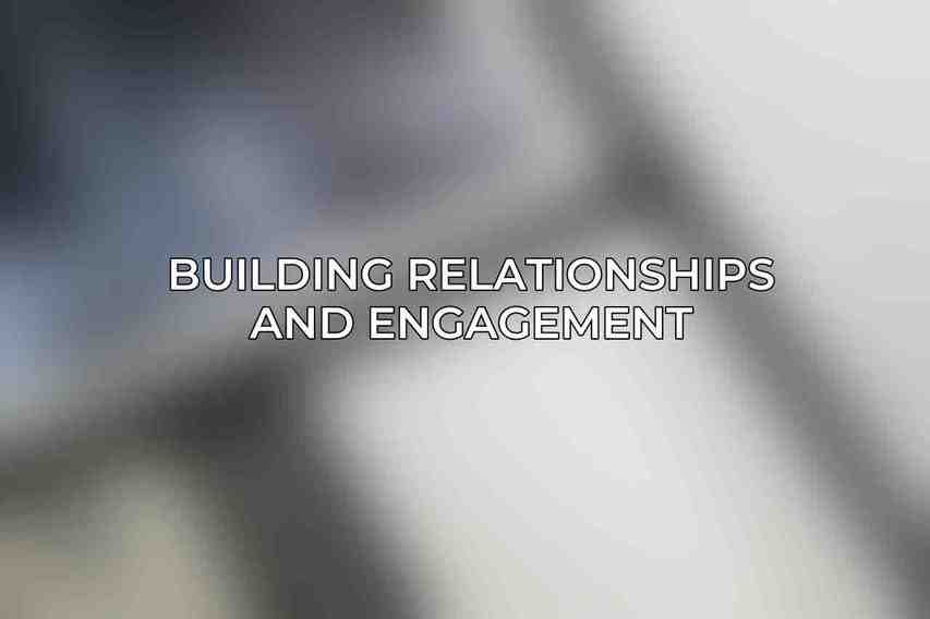 Building Relationships and Engagement