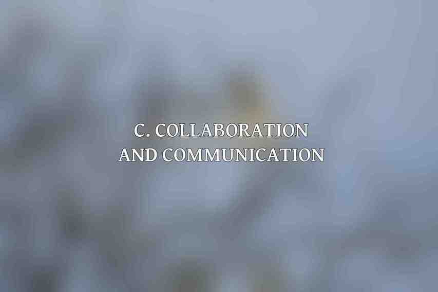 C. Collaboration and Communication