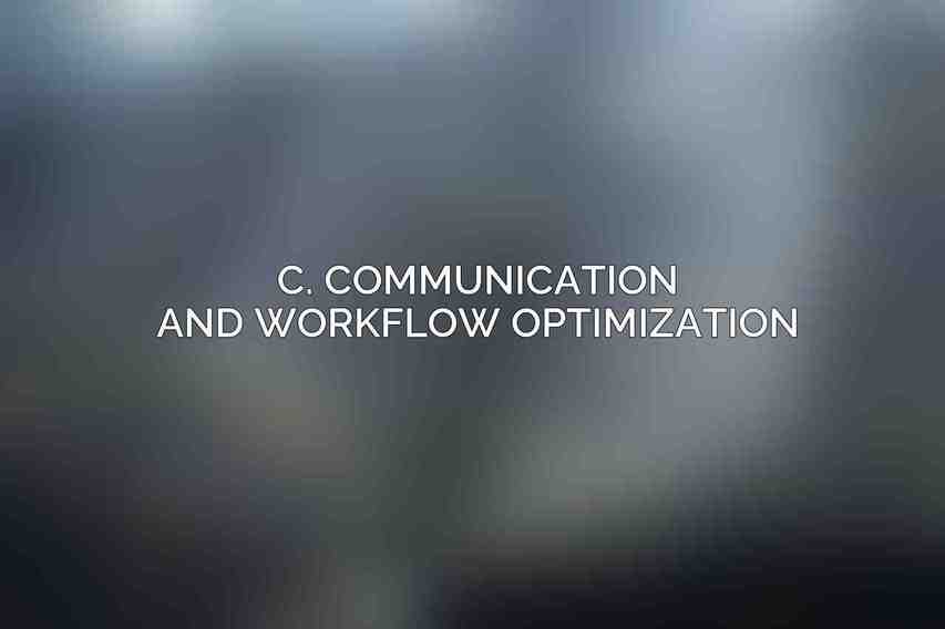 C. Communication and Workflow Optimization
